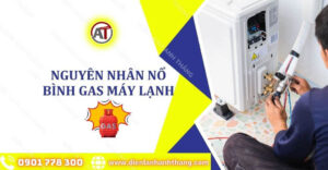 nguyên nhân nổ bình gas máy lạnh Điện lạnh Anh Thắng