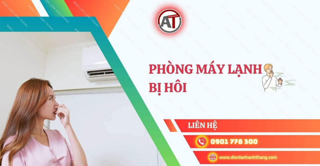 Nguyên Nhân Phòng Máy Lạnh Bị Hôi Và Cách Khắc Phục Đơn Giản 2025 phòng máy lạnh bị hôi Điện lạnh Anh Thắng