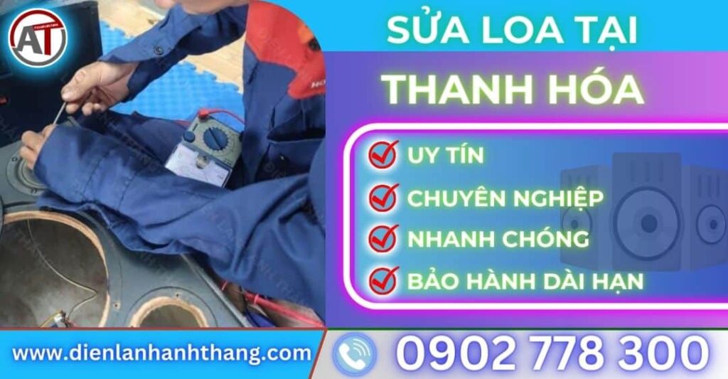 Sửa loa tại thanh hóa Điện lạnh Anh Thắng