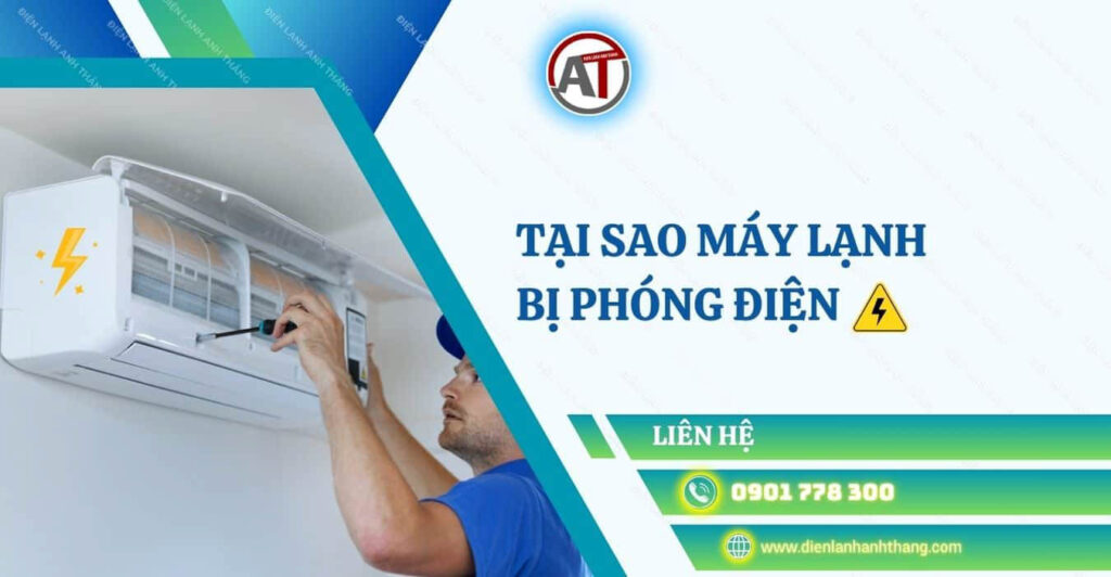 Tại Sao Máy Lạnh Bị Phóng Điện - Nguyên Nhân Và Cách Khắc Phục 2025 tại sao máy lạnh bị phóng điện Điện lạnh Anh Thắng
