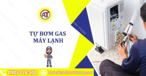 tự bơm gas máy lạnh Điện lạnh Anh Thắng