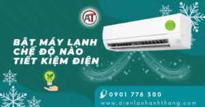 bật máy lạnh chế độ nào tiết kiệm điện Điện lạnh Anh Thắng