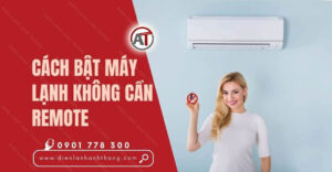 cách bật máy lạnh không cần remote Điện lạnh Anh Thắng