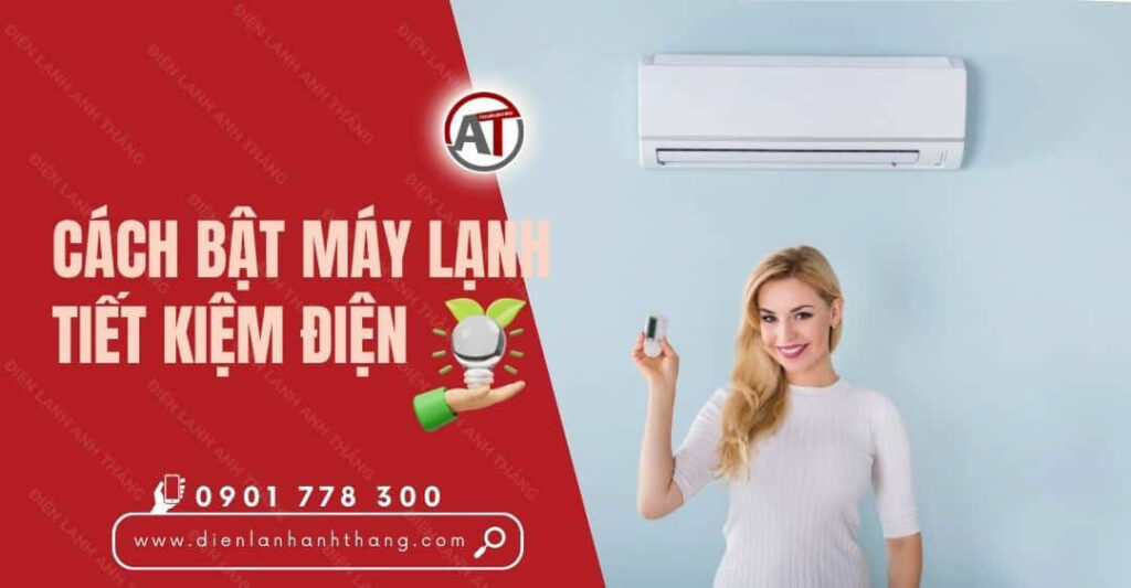 Hướng Dẫn Cách Bật Máy Lạnh Tiết Kiệm Điện Hiệu Quả Nhất 2025 cách bật máy lạnh tiết kiệm điện Điện lạnh Anh Thắng