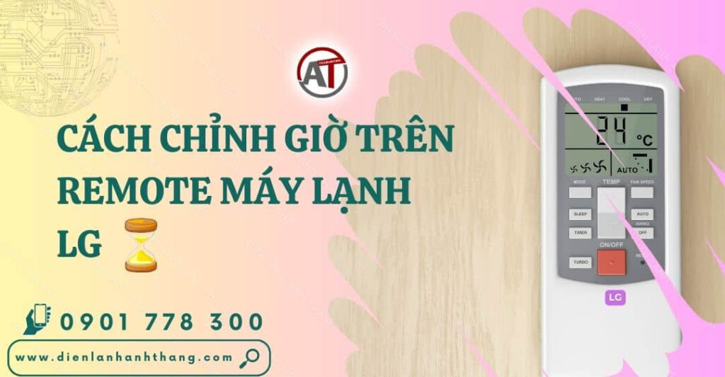 cách chỉnh giờ trên remote máy lạnh lg Điện lạnh Anh Thắng