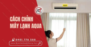 cách chỉnh máy lạnh aqua Điện lạnh Anh Thắng