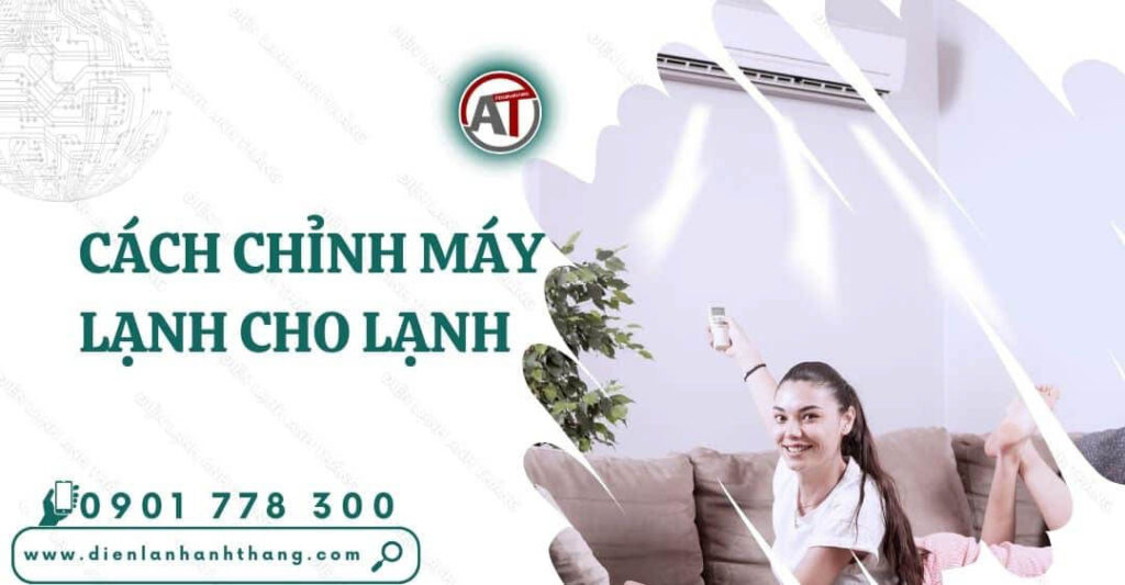 cách chỉnh máy lạnh cho lạnh Điện lạnh Anh Thắng