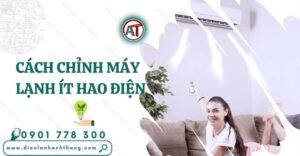 cách chỉnh máy lạnh ít hao điện Điện lạnh Anh Thắng
