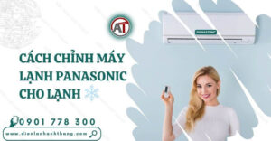 cách chỉnh máy lạnh panasonic cho lạnh Điện lạnh Anh Thắng