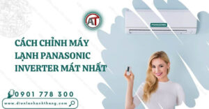 cách chỉnh máy lạnh panasonic inverter mát nhất Điện lạnh Anh Thắng