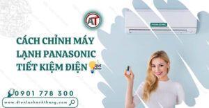 cách chỉnh máy lạnh panasonic tiết kiệm điện Điện lạnh Anh Thắng