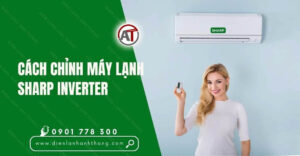 cách chỉnh máy lạnh sharp inverter Điện lạnh Anh Thắng