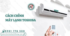 cách chỉnh máy lạnh toshiba Điện lạnh Anh Thắng