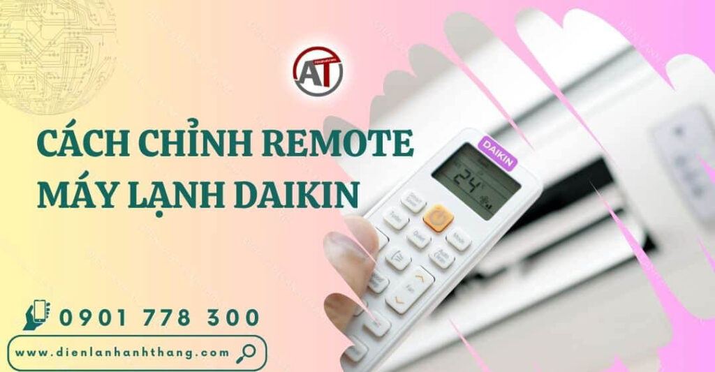 cách chỉnh remote máy lạnh daikin Điện lạnh Anh Thắng