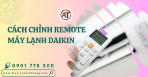 cách chỉnh remote máy lạnh daikin Điện lạnh Anh Thắng