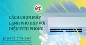 cách chọn máy lạnh phù hợp với diện tích phòng Điện lạnh Anh Thắng