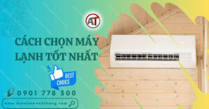cách chọn máy lạnh tốt nhất Điện lạnh Anh Thắng