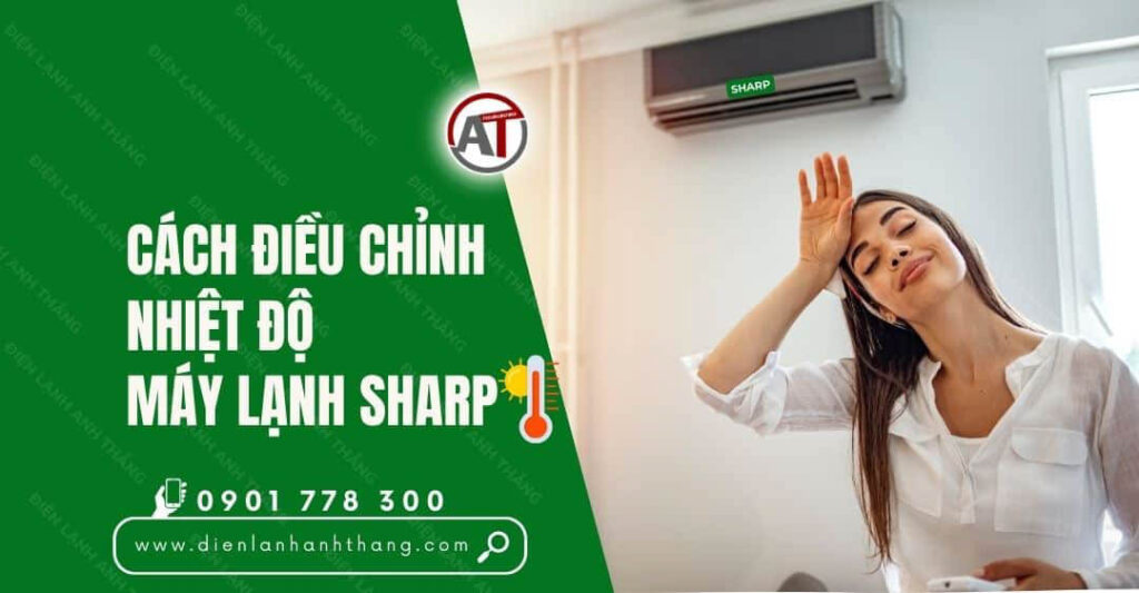 cách điều chỉnh nhiệt độ máy lạnh sharp Điện lạnh Anh Thắng