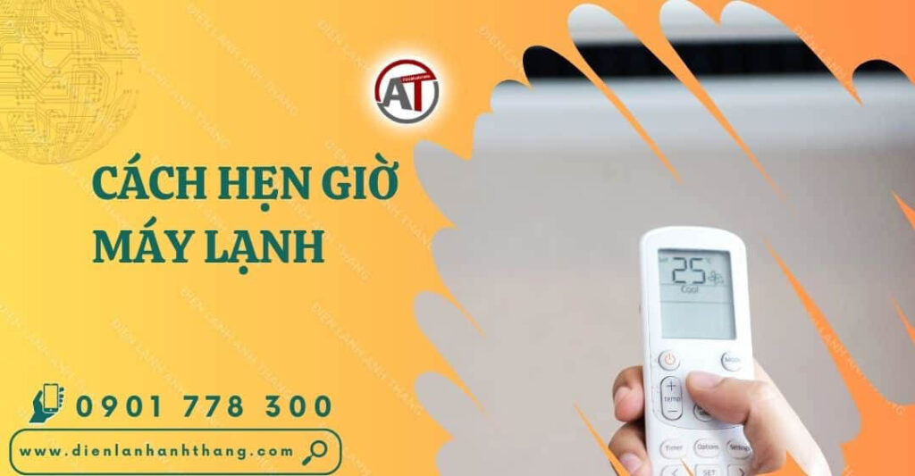 Hướng Dẫn Cách Hẹn Giờ Máy Lạnh Các Thương Hiệu Lớn Hiện Nay 2025 cách hẹn giờ máy lạnh Điện lạnh Anh Thắng