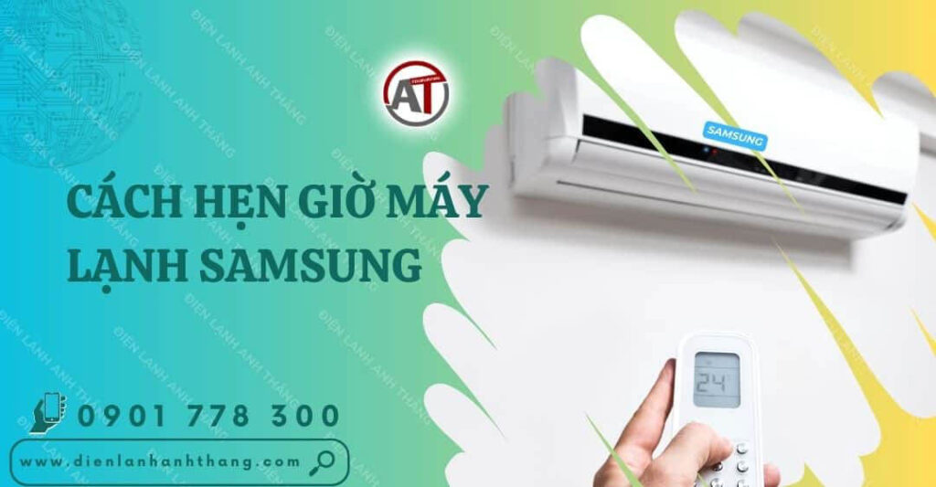 cách hẹn giờ máy lạnh samsung Điện lạnh Anh Thắng