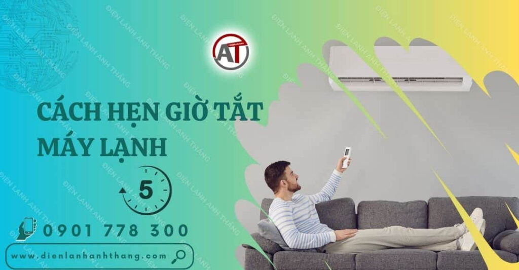 cách hẹn giờ tắt máy lạnh Điện lạnh Anh Thắng