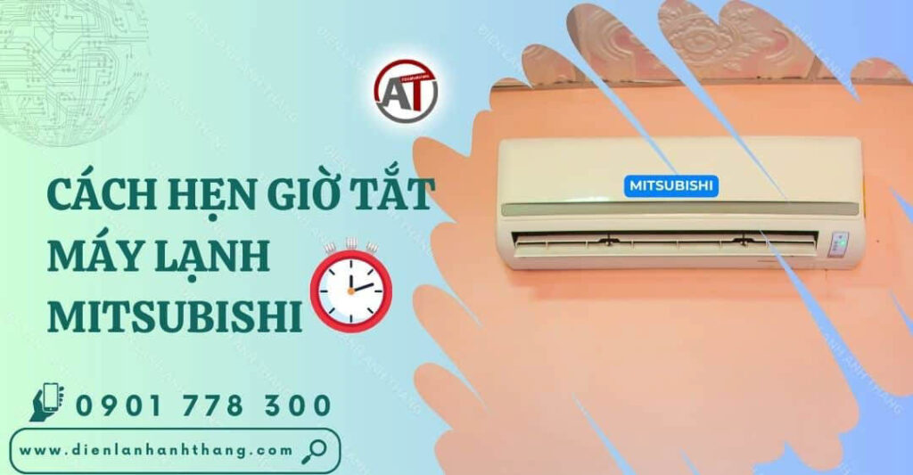 cách hẹn giờ tắt máy lạnh mitsubishi Điện lạnh Anh Thắng