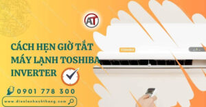 cách hẹn giờ tắt máy lạnh toshiba inverter Điện lạnh Anh Thắng