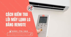 cách kiểm tra lỗi máy lạnh lg bằng remote Điện lạnh Anh Thắng