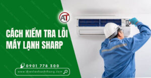 cách kiểm tra lỗi máy lạnh sharp Điện lạnh Anh Thắng