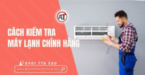 cách kiểm tra máy lạnh chính hãng Điện lạnh Anh Thắng