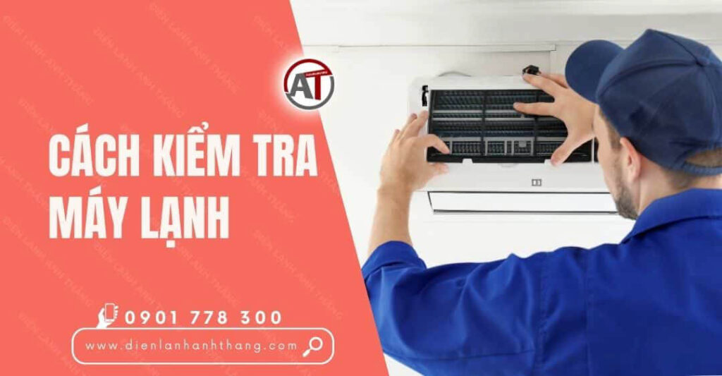 Chi Tiết Cách Kiểm Tra Máy Lạnh Trước Khi Mua Bạn Cần Biết 2025 cách kiểm tra máy lạnh Điện lạnh Anh Thắng