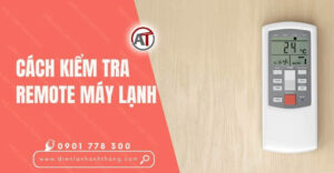 cách kiểm tra remote máy lạnh Điện lạnh Anh Thắng