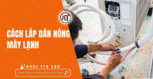cách lắp dàn nóng máy lạnh Điện lạnh Anh Thắng