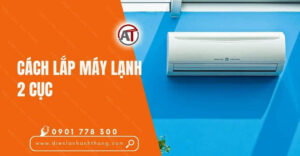cách lắp máy lạnh 2 cục Điện lạnh Anh Thắng