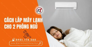 cách lắp máy lạnh cho 2 phòng ngủ Điện lạnh Anh Thắng