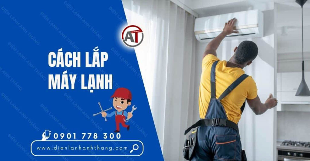 cách lắp máy lạnh Điện lạnh Anh Thắng