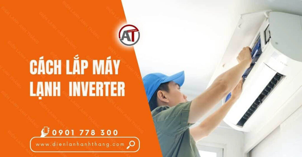 cách lắp máy lạnh inverter Điện lạnh Anh Thắng