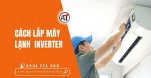 cách lắp máy lạnh inverter Điện lạnh Anh Thắng