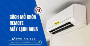 cách mở khóa remote máy lạnh aqua Điện lạnh Anh Thắng