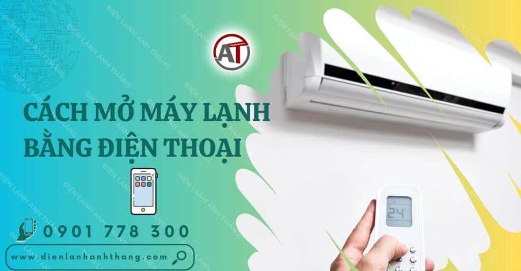 cách mở máy lạnh bằng điện thoại Điện lạnh Anh Thắng