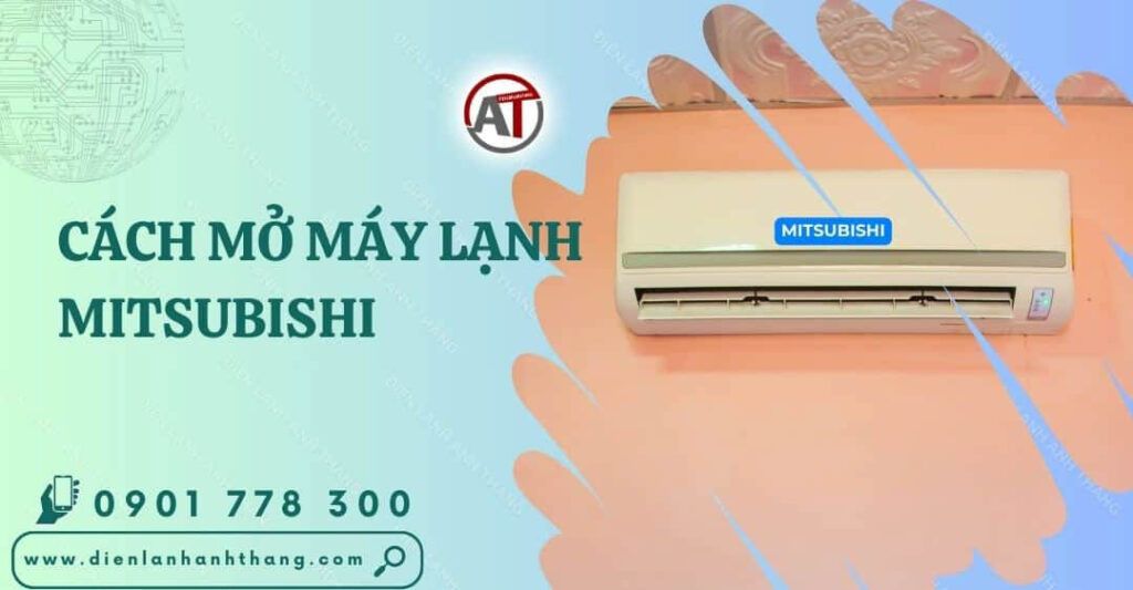 cách mở máy lạnh mitsubishi Điện lạnh Anh Thắng