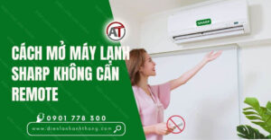 cách mở máy lạnh sharp không cần remote Điện lạnh Anh Thắng