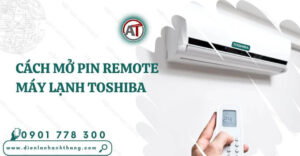 cách mở pin remote máy lạnh toshiba Điện lạnh Anh Thắng