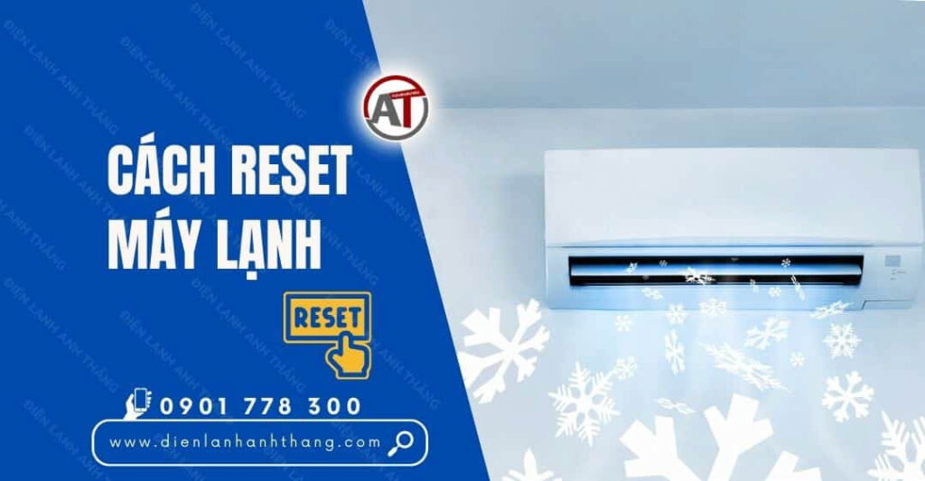 Cách Reset Máy Lạnh Một Số Dòng Trên Thị Trường Hiện Nay 2025 cách reset máy lạnh Điện lạnh Anh Thắng