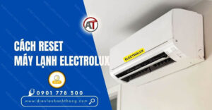 cách reset máy lạnh electrolux Điện lạnh Anh Thắng