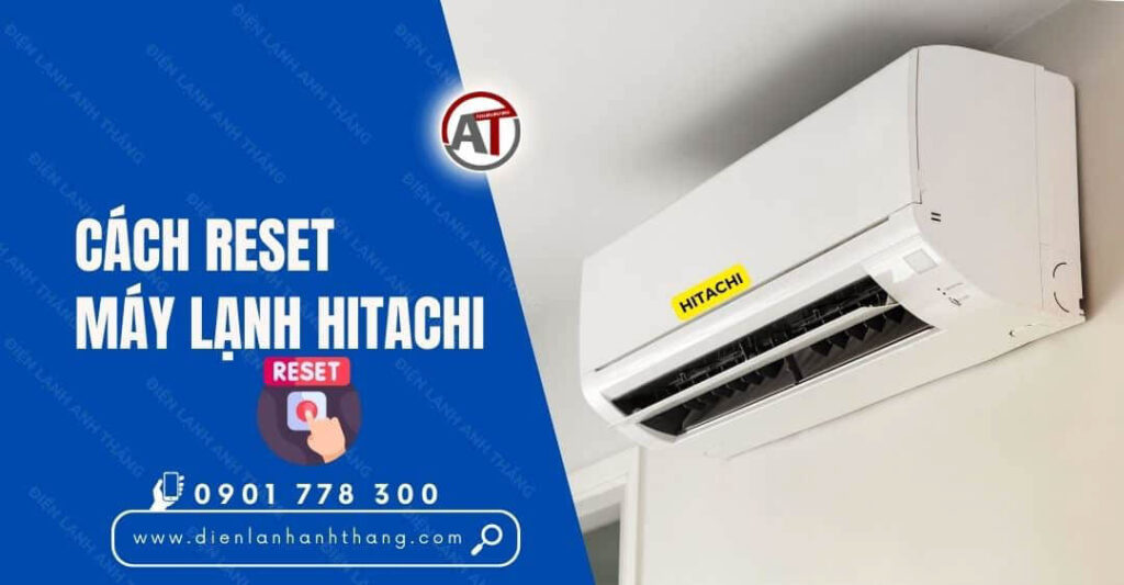 cách reset máy lạnh hitachi Điện lạnh Anh Thắng