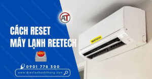 cách reset máy lạnh reetech Điện lạnh Anh Thắng