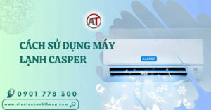 cách sử dụng máy lạnh casper Điện lạnh Anh Thắng