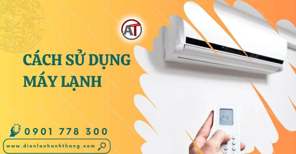 cách sử dụng máy lạnh Điện lạnh Anh Thắng
