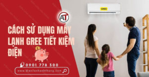 cách sử dụng máy lạnh gree tiết kiệm điện Điện lạnh Anh Thắng